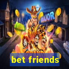 bet friends